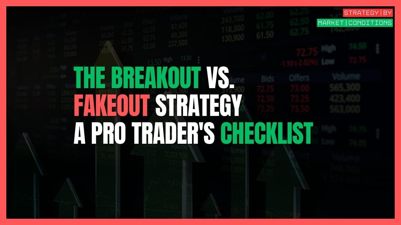 The Breakout vs. Fakeout Strategy: Our 3-Point Checklist to Tell the Difference