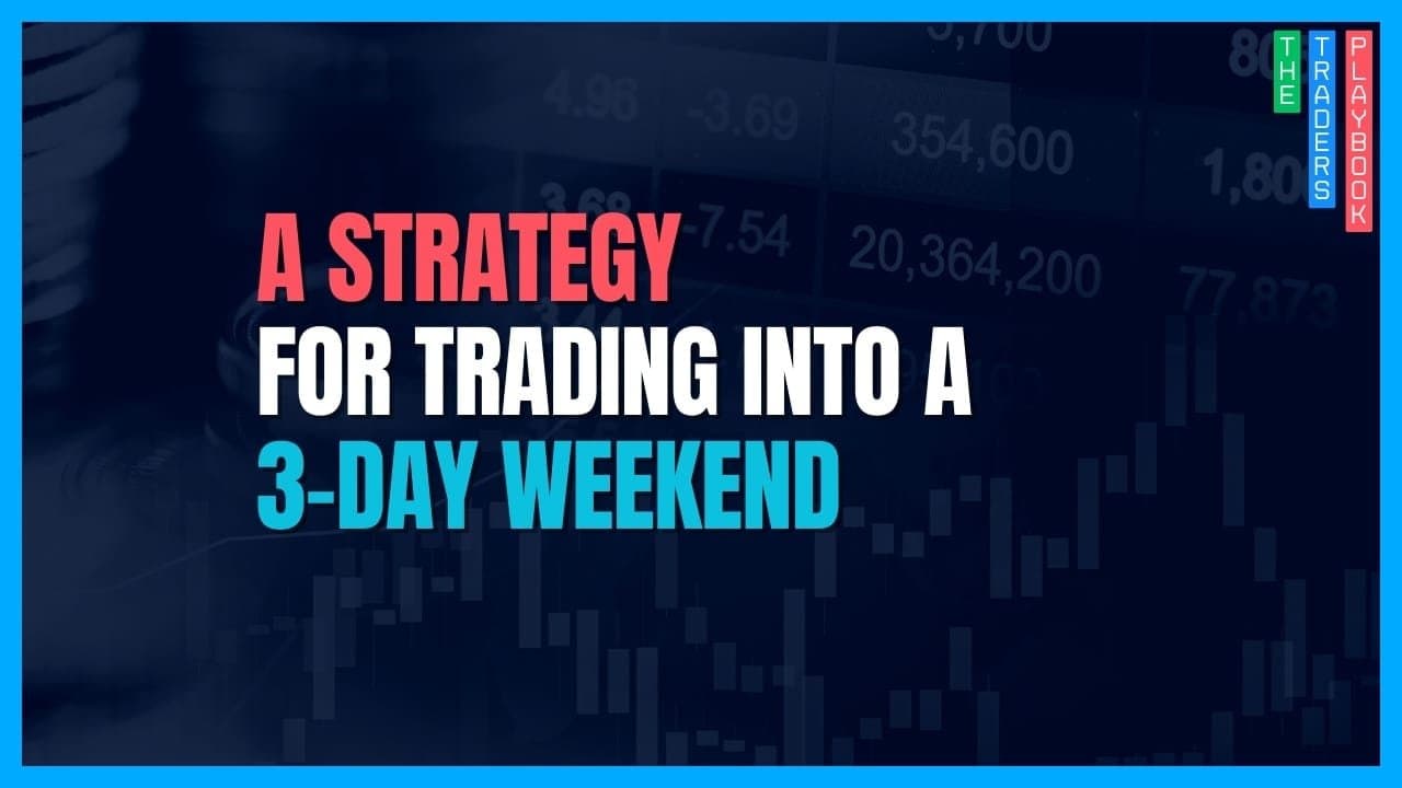 The Trader's Playbook: A Strategy for Trading into a 3-Day Weekend