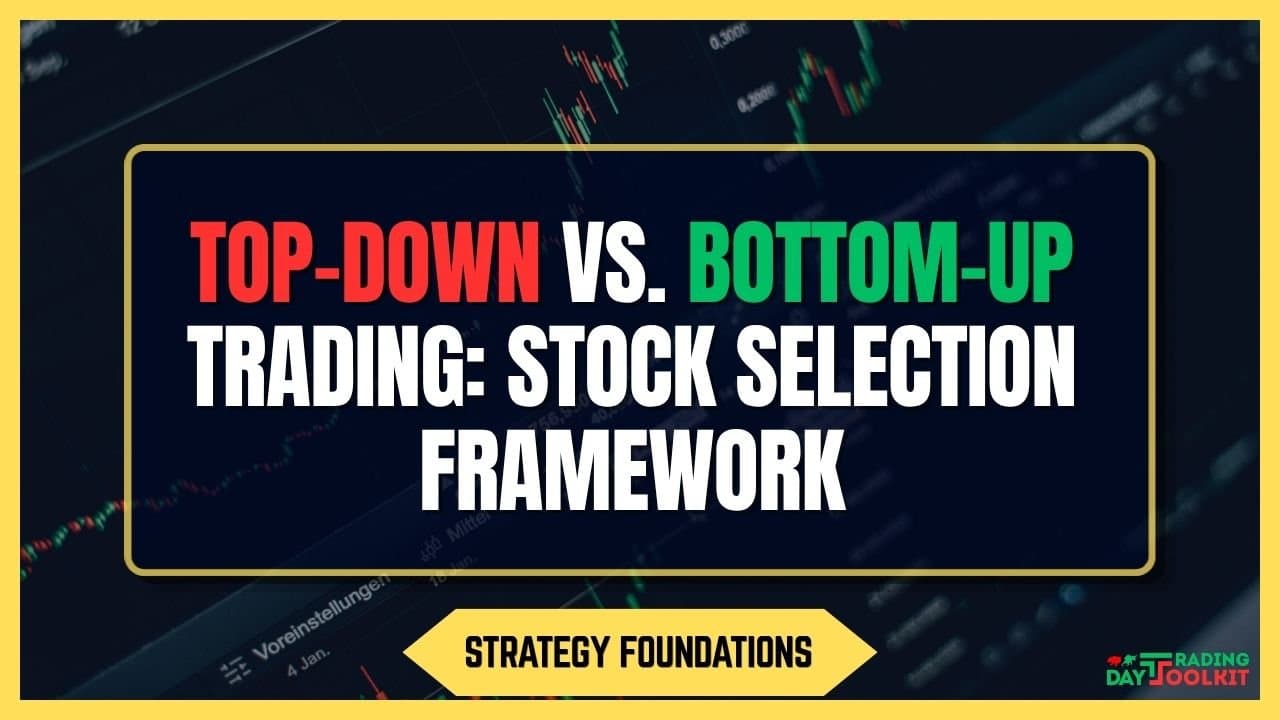 Top-Down vs. Bottom-Up Trading: A Framework for Stock Selection