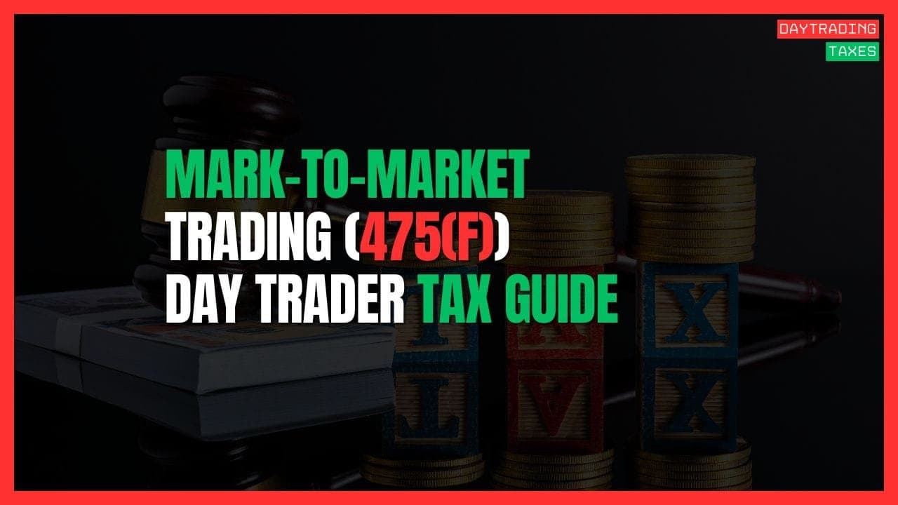 Mark-to-Market Trading (Section 475(f)): The Ultimate Day Trader Tax Tool