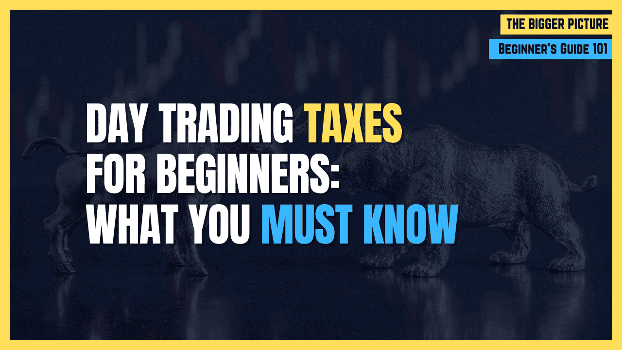 Day Trading and Taxes: What Beginners Need to Be Aware Of