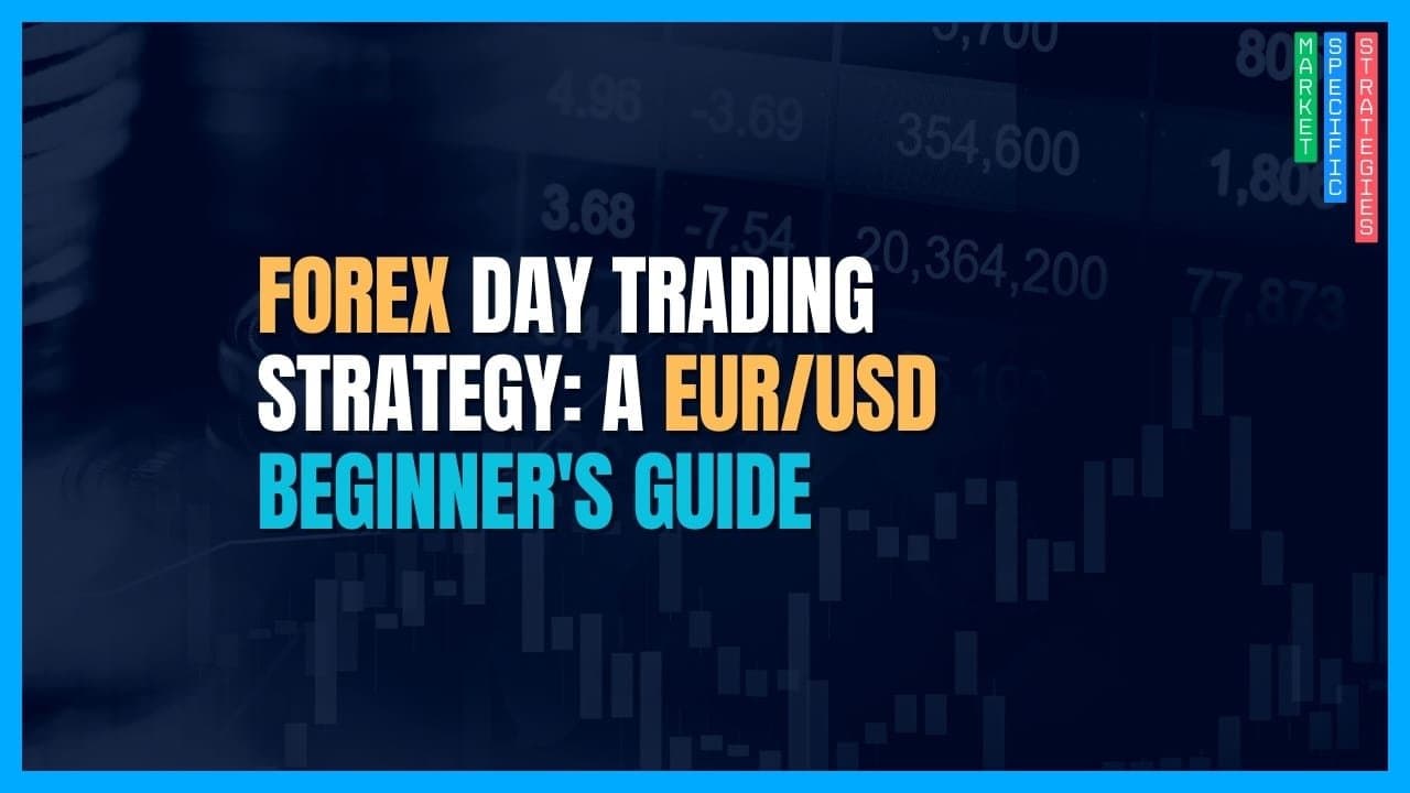 A Beginner's Guide to Day Trading Forex: The EUR/USD Case Study