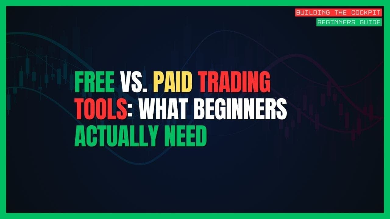 Free vs. Paid Trading Tools: What You Actually Need as a Beginner