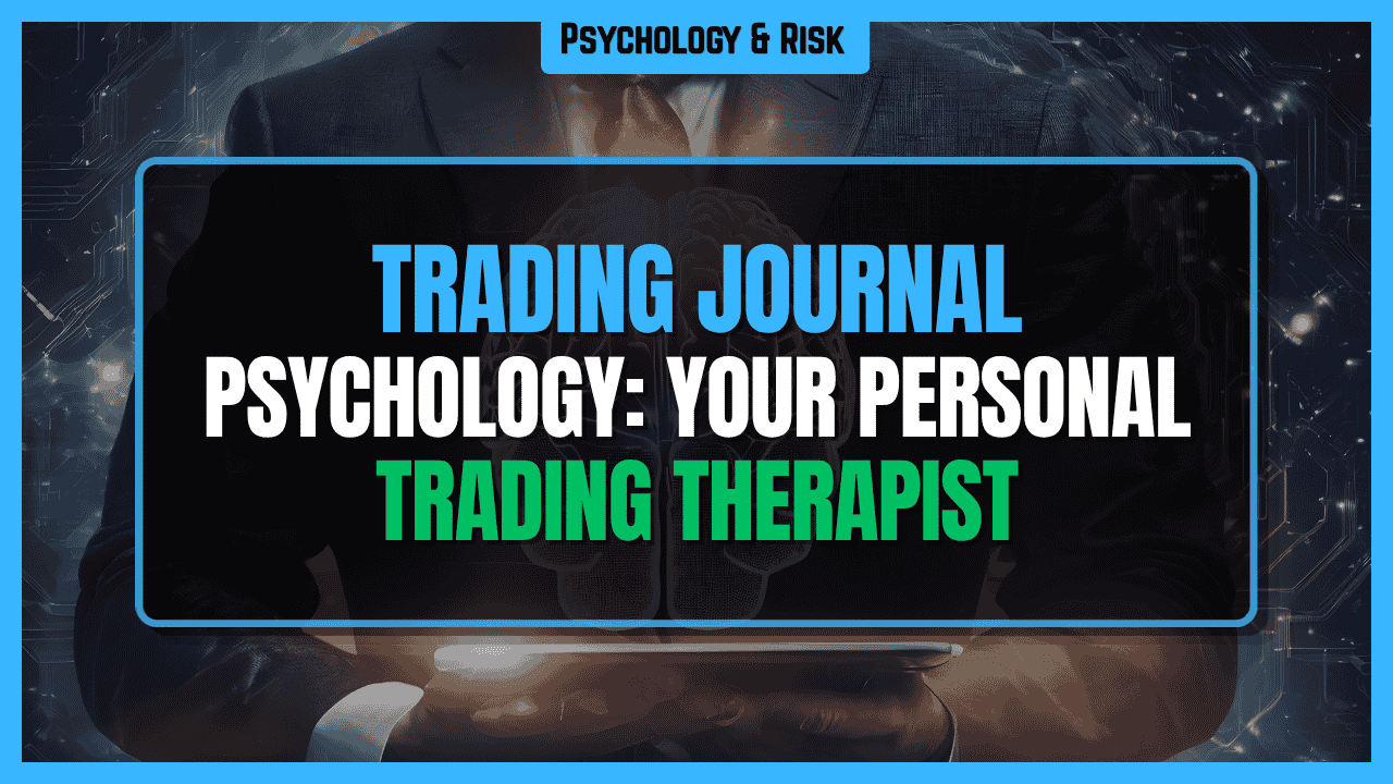 Trading Journal Psychology: Your Personal Trading Therapist