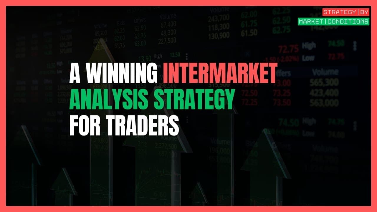 A Trader’s Guide to Intermarket Analysis: Using Market Correlations to Win