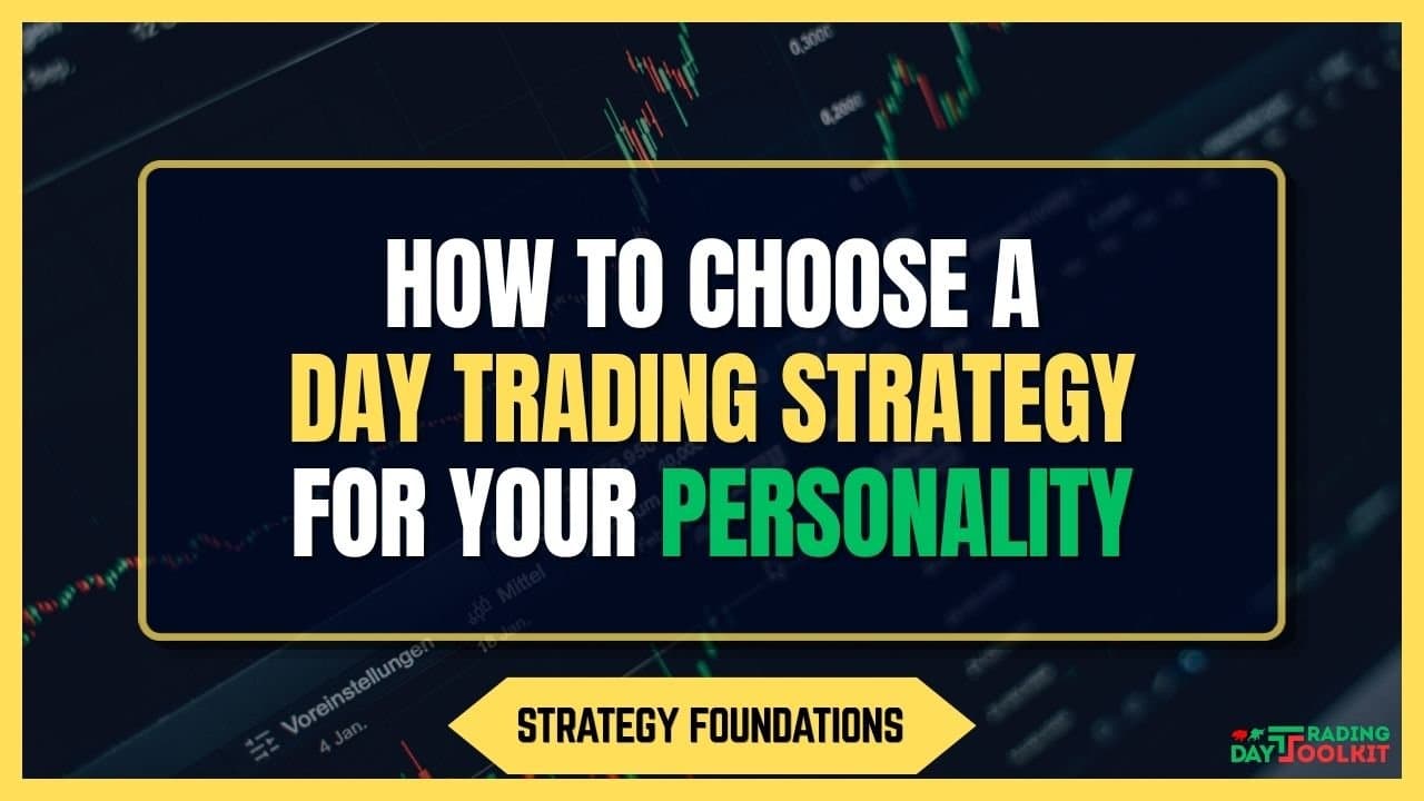 How to Choose a Day Trading Strategy That Fits Your Personality