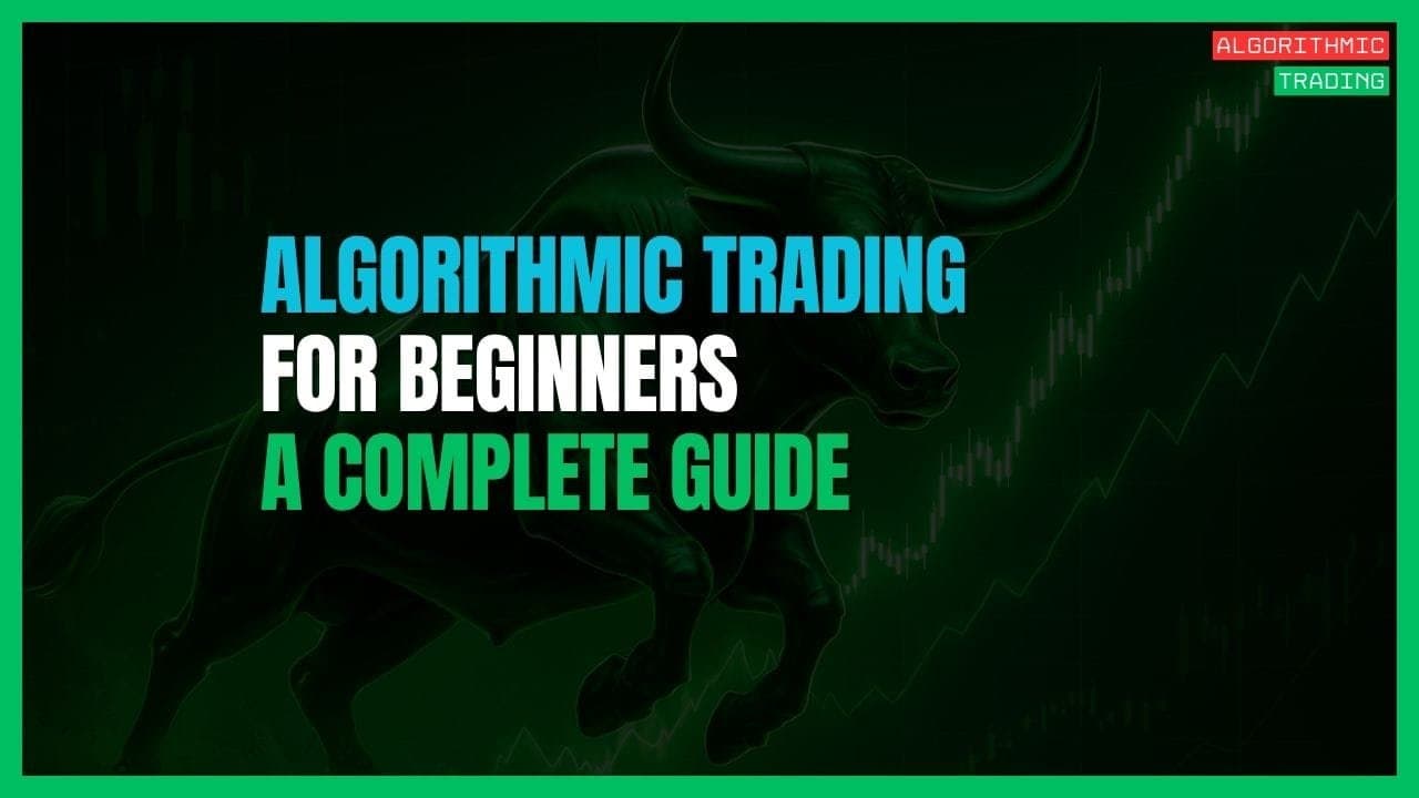 Algorithmic Trading for Beginners: The Ultimate Guide for Retail Traders (2025)