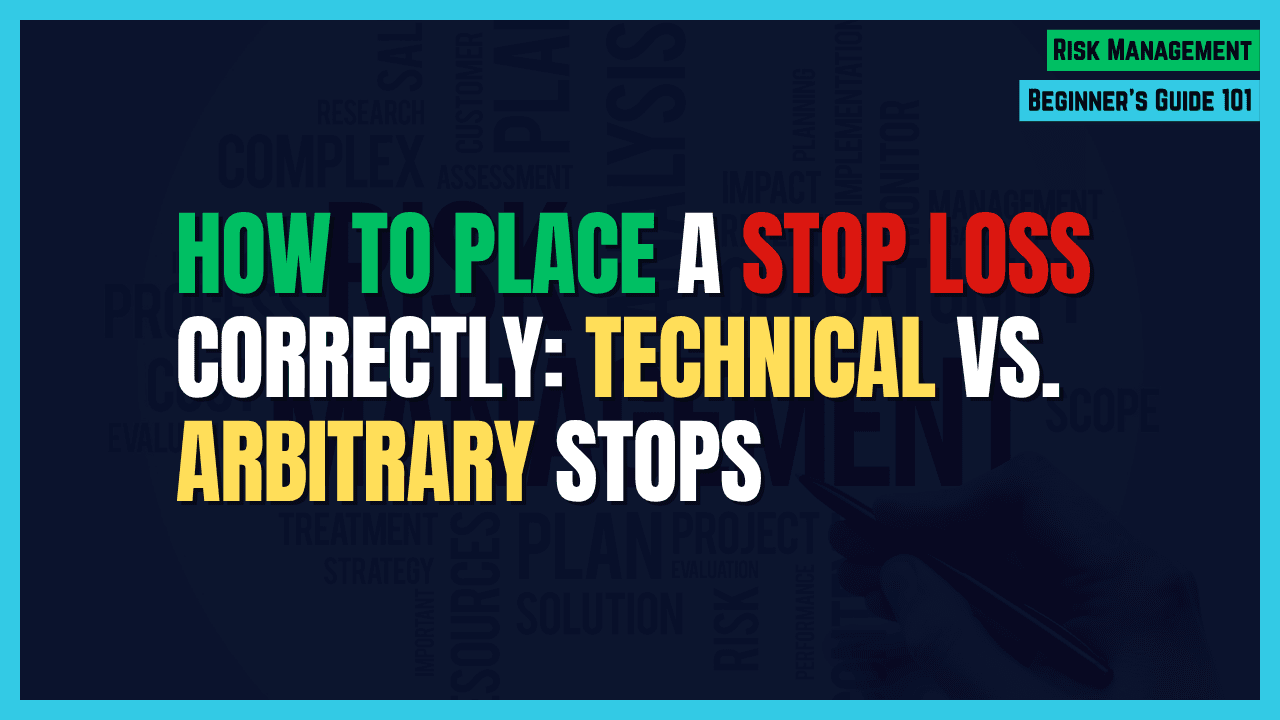 How to Place a Stop Loss Correctly: Technical vs. Arbitrary Stops