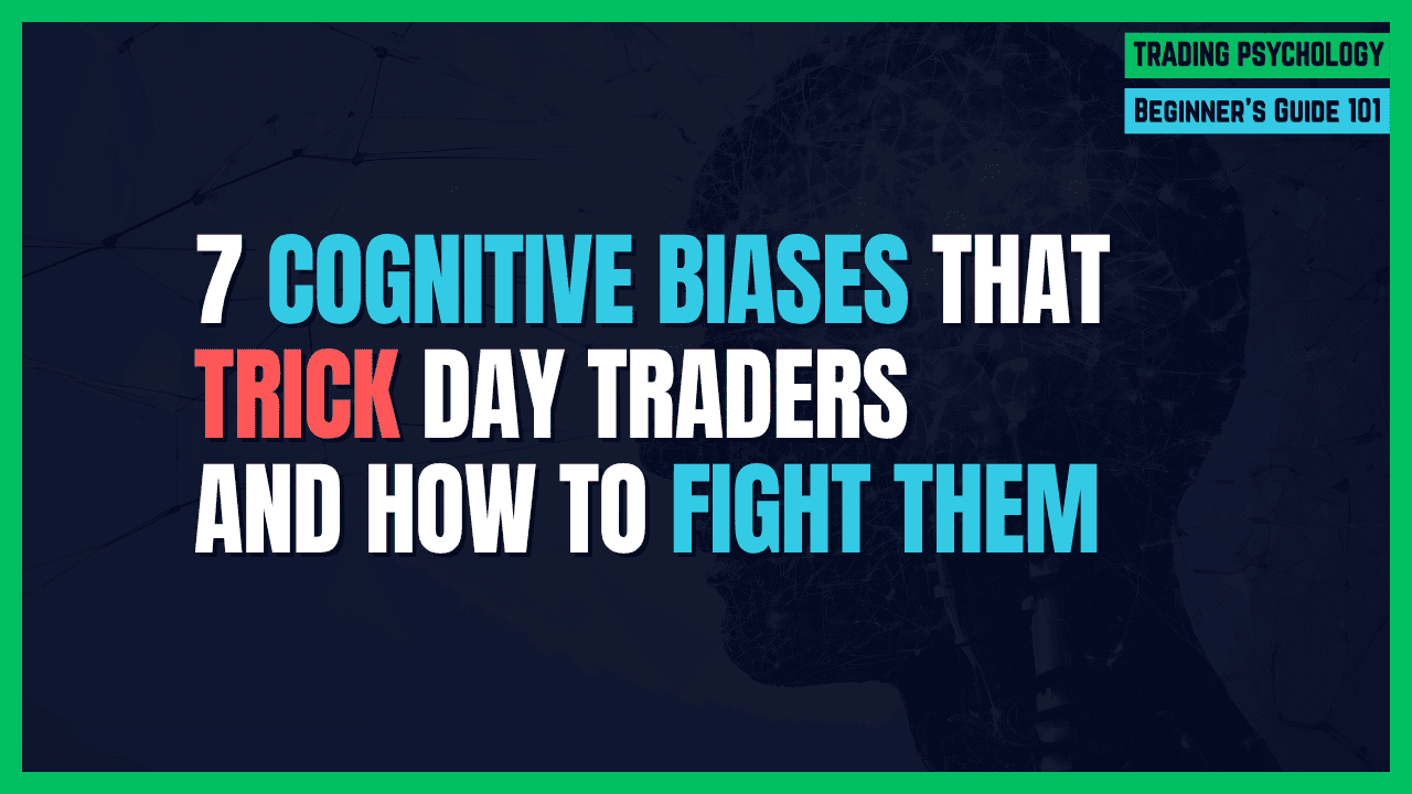 The Cognitive Biases That Trick Day Traders: A Beginner's Guide