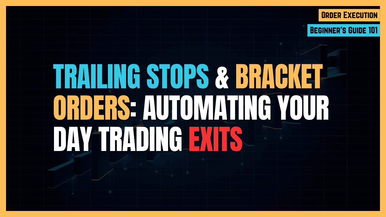 Trailing Stops & Bracket Orders: Automating Your Exits