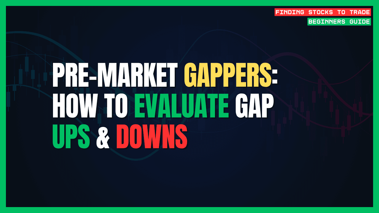 Pre-Market Gappers: How to Evaluate Stocks That Gap Up or Down