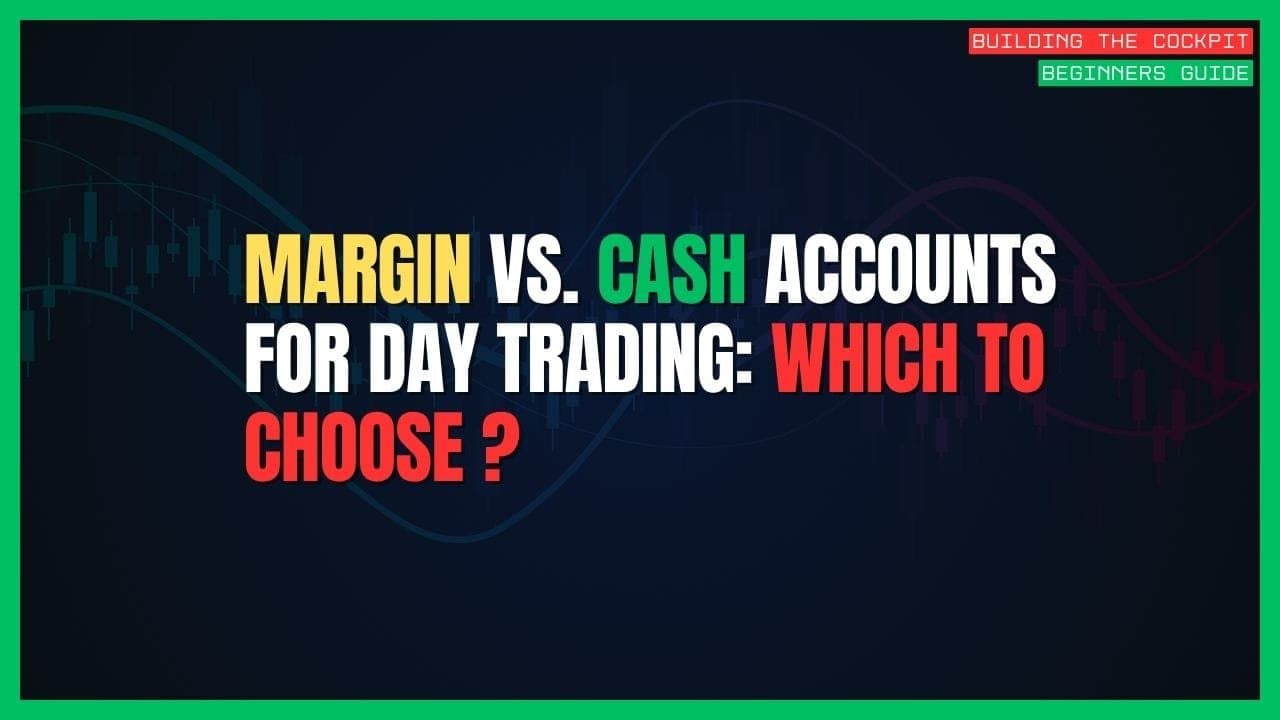 Margin vs. Cash Accounts for Day Traders: Which Should You Choose?