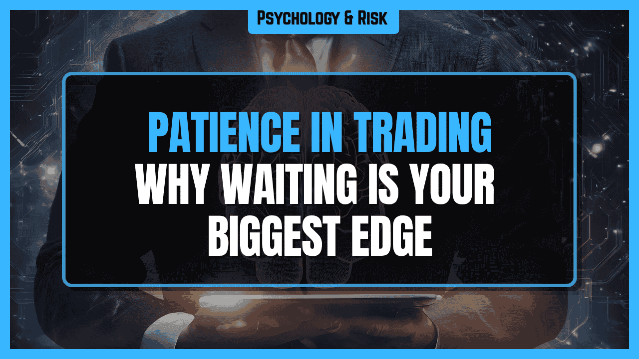 The Waiting Game: Finding Patience & Staying Objective