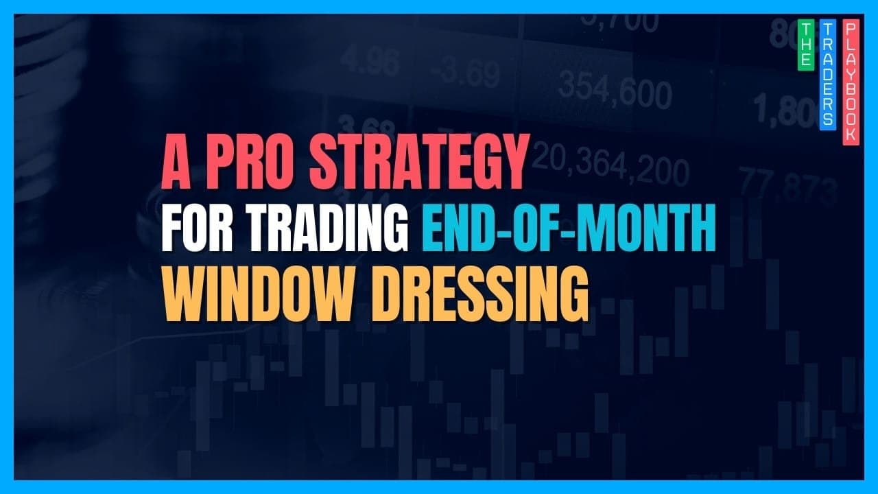 The Trader's Playbook: End-of-Month & End-of-Quarter Window Dressing