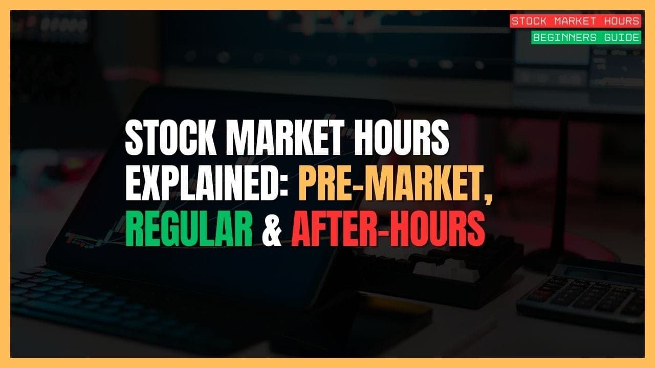 Stock Market Hours Explained: Pre-Market, Regular & After-Hours