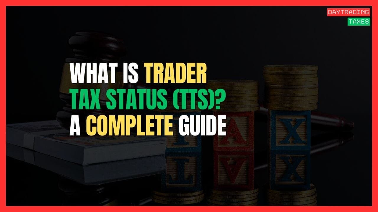 What Is Trader Tax Status (TTS)? A Complete Guide to Qualifying