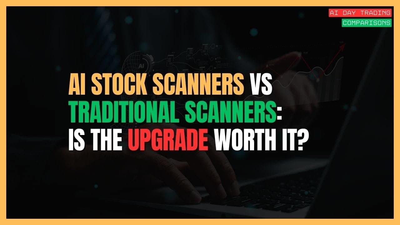 AI Stock Scanners vs. Traditional Scanners: Is the Upgrade Worth It?