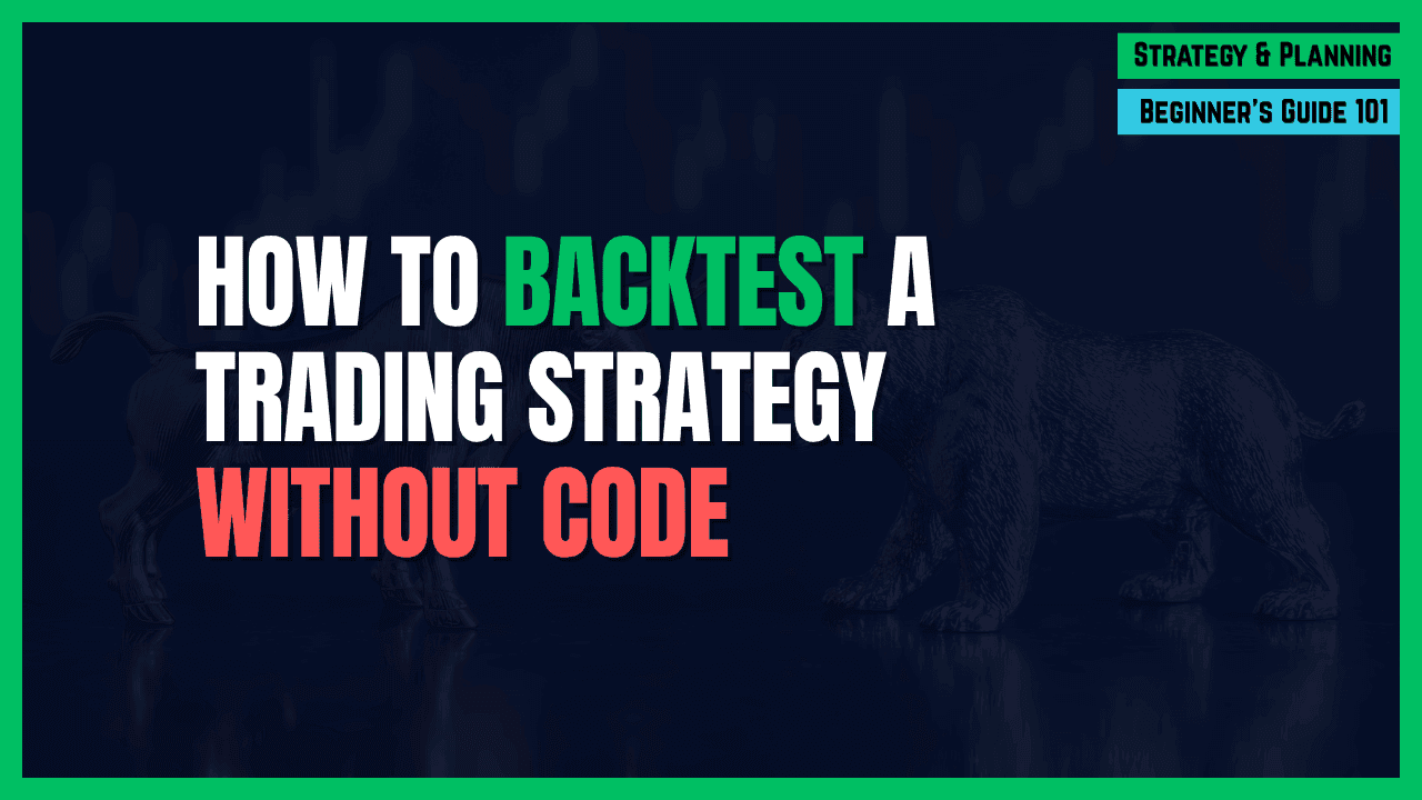 How to Backtest a Strategy Without Code: A Beginner's Approach
