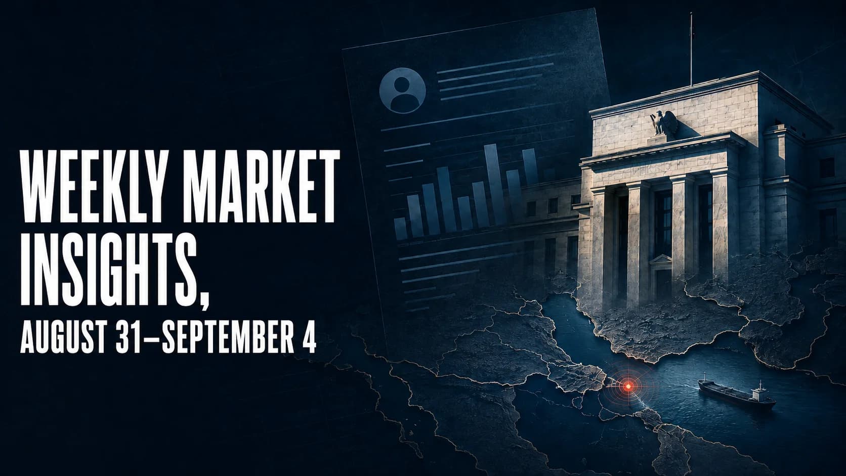 Weekly Market Insights for August 31–September 4 featuring the jobs report, Federal Reserve policy, and Strait of Hormuz risk.