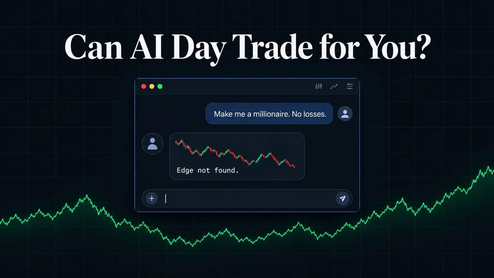 AI trading assistant responding 'Edge not found' to a request for millionaire profits without losses, against a dark stock market chart.