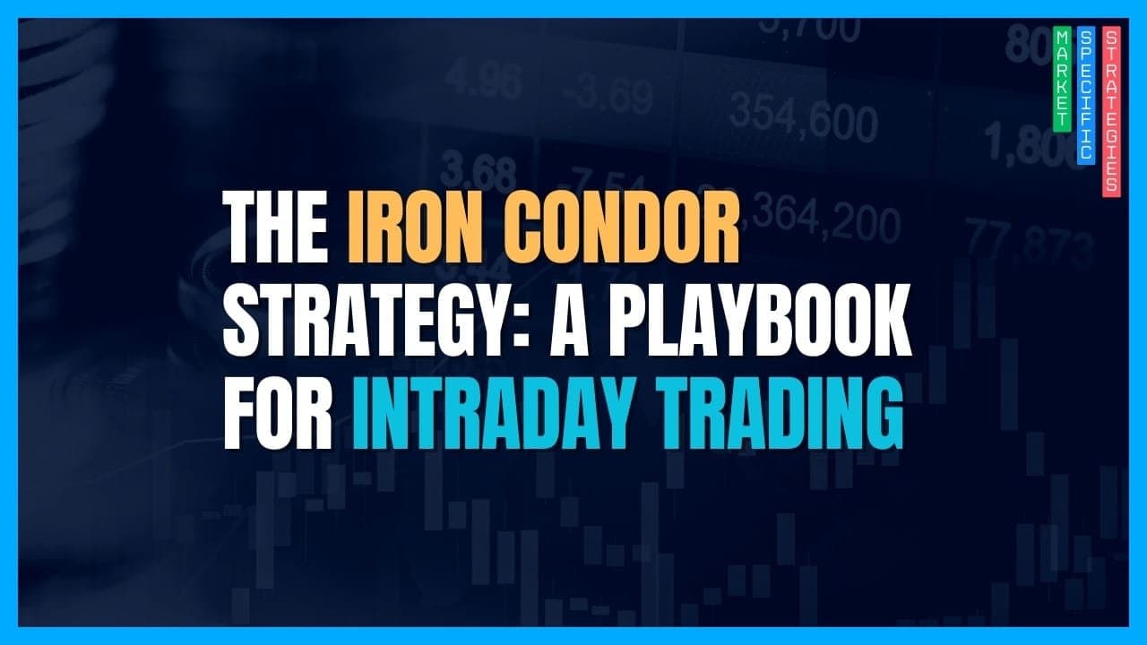 The Iron Condor Strategy: Our Playbook for Intraday Markets