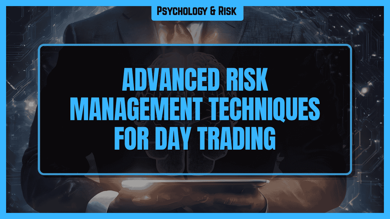 Advanced Risk Management Techniques in Day Trading