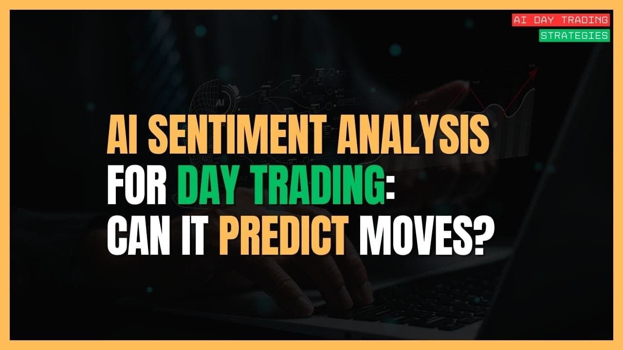 AI Sentiment Analysis for Day Trading: Can It Predict Market Moves?