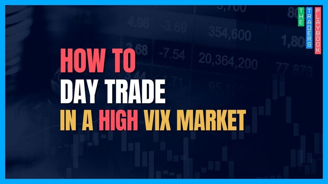 The Trader's Playbook: How to Day Trade in a High VIX Market