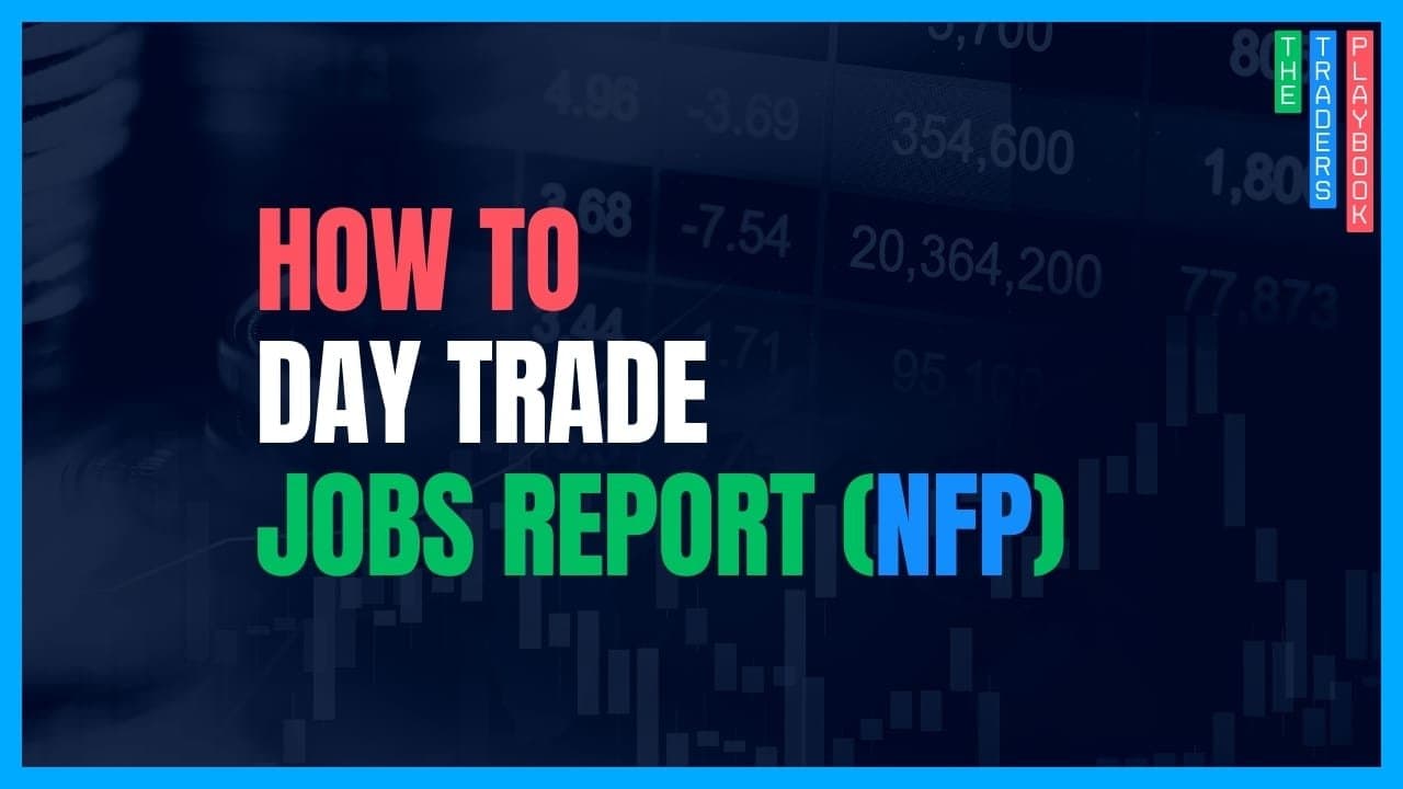 The Trader's Playbook: How to Day Trade the Jobs Report (NFP)