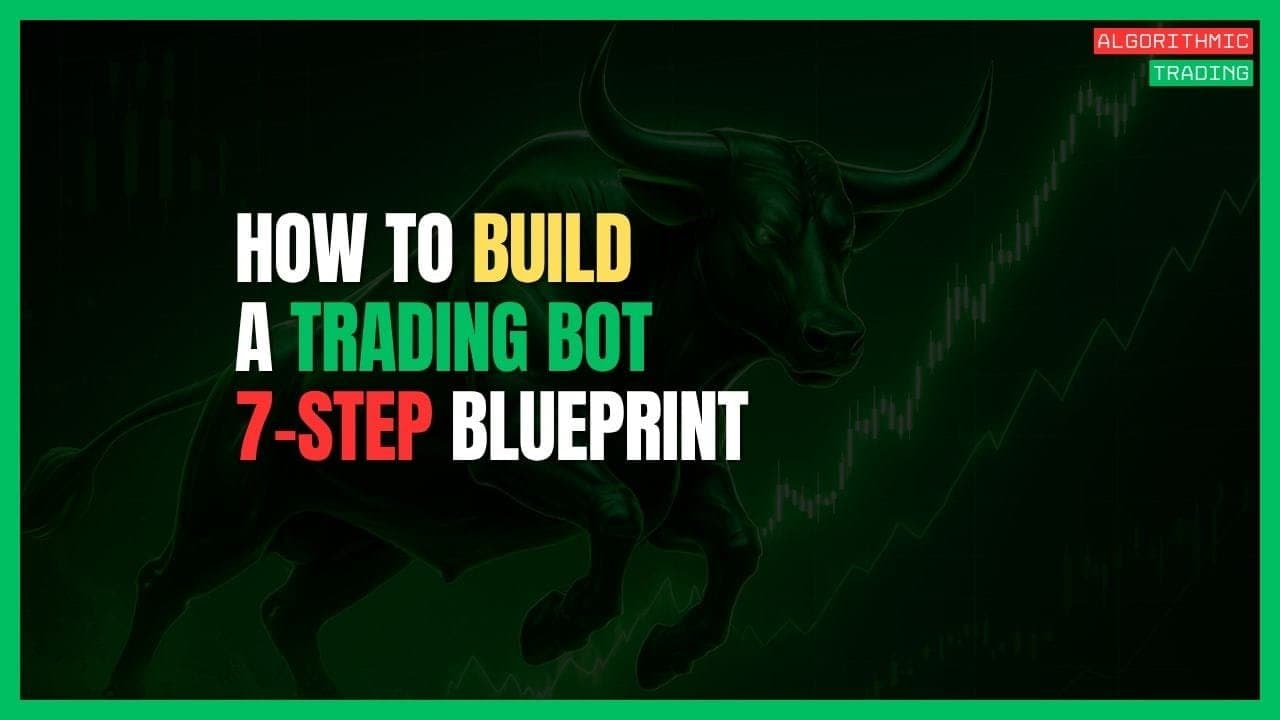 How to Build a Trading Bot: The 7-Step Blueprint for Beginners