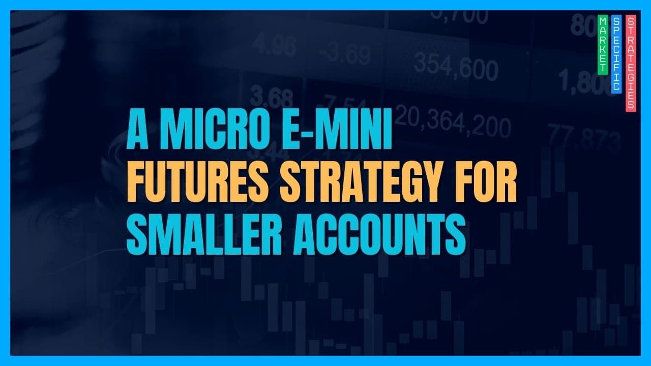 A Micro E-mini Futures Strategy for Smaller Accounts