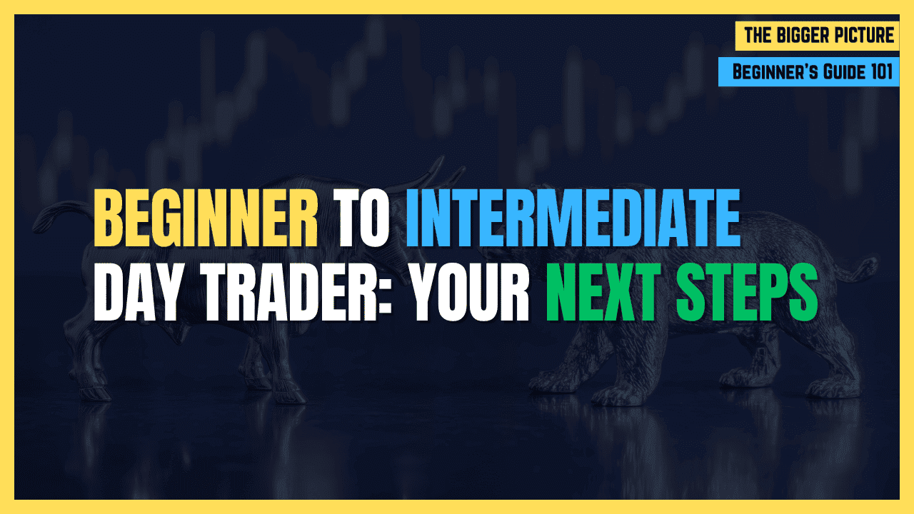 What's Next? Your Roadmap from Beginner to Intermediate Day Trader