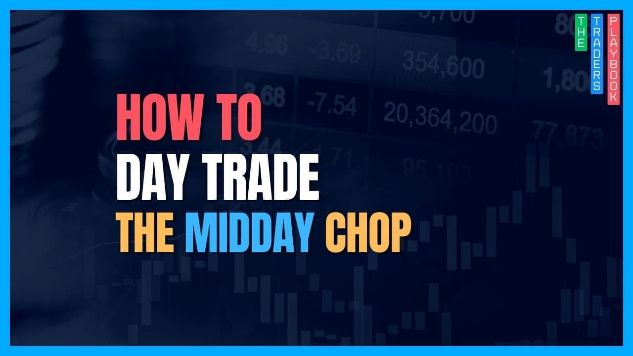 The Trader's Playbook: How to Day Trade the Midday Chop (11 AM - 2 PM)