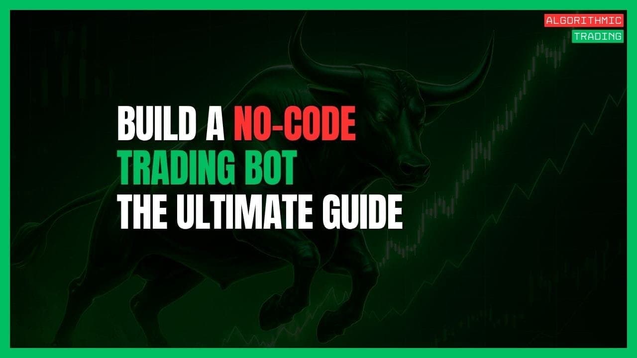 How to Build a No-Code Trading Bot: The Ultimate Guide for 2025