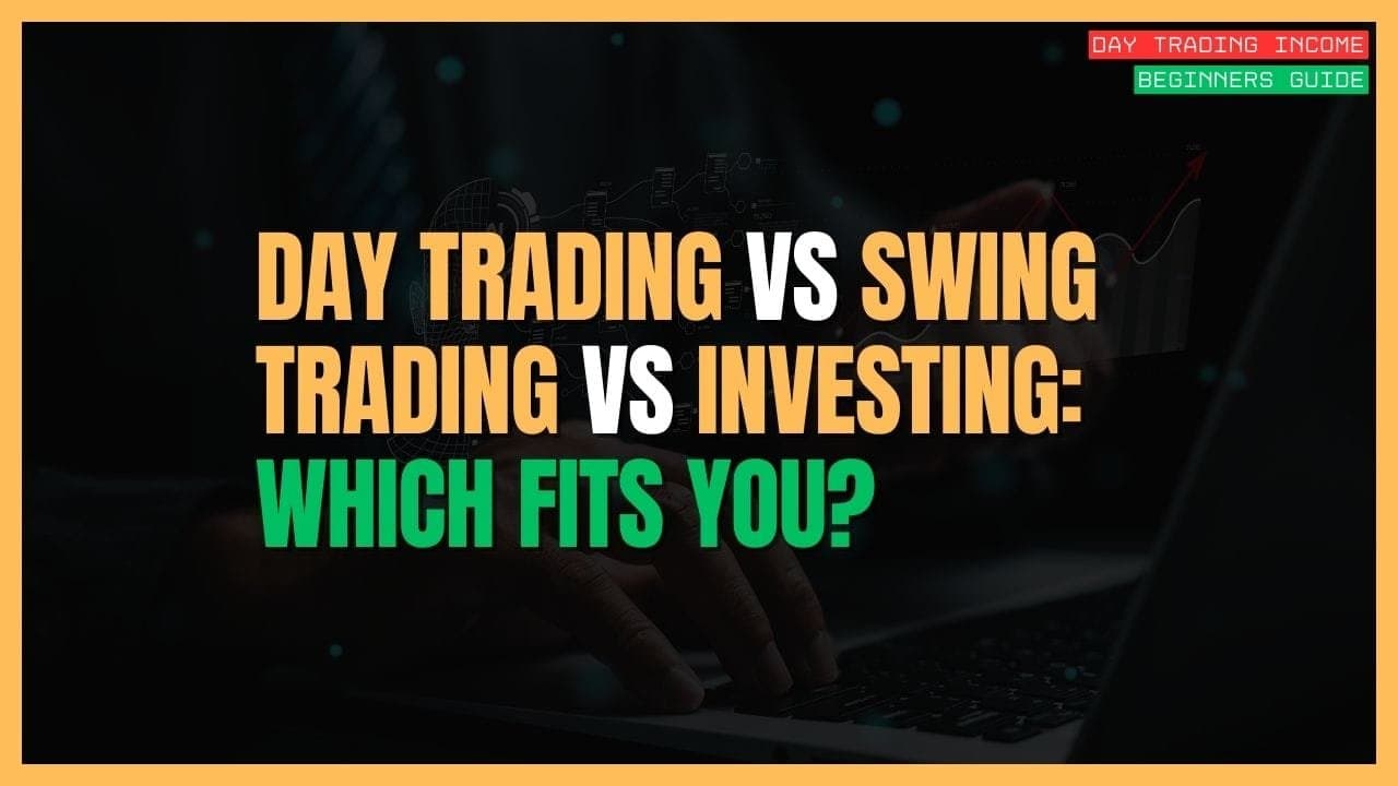 Day Trading vs. Swing Trading vs. Investing: Which Path Fits You?