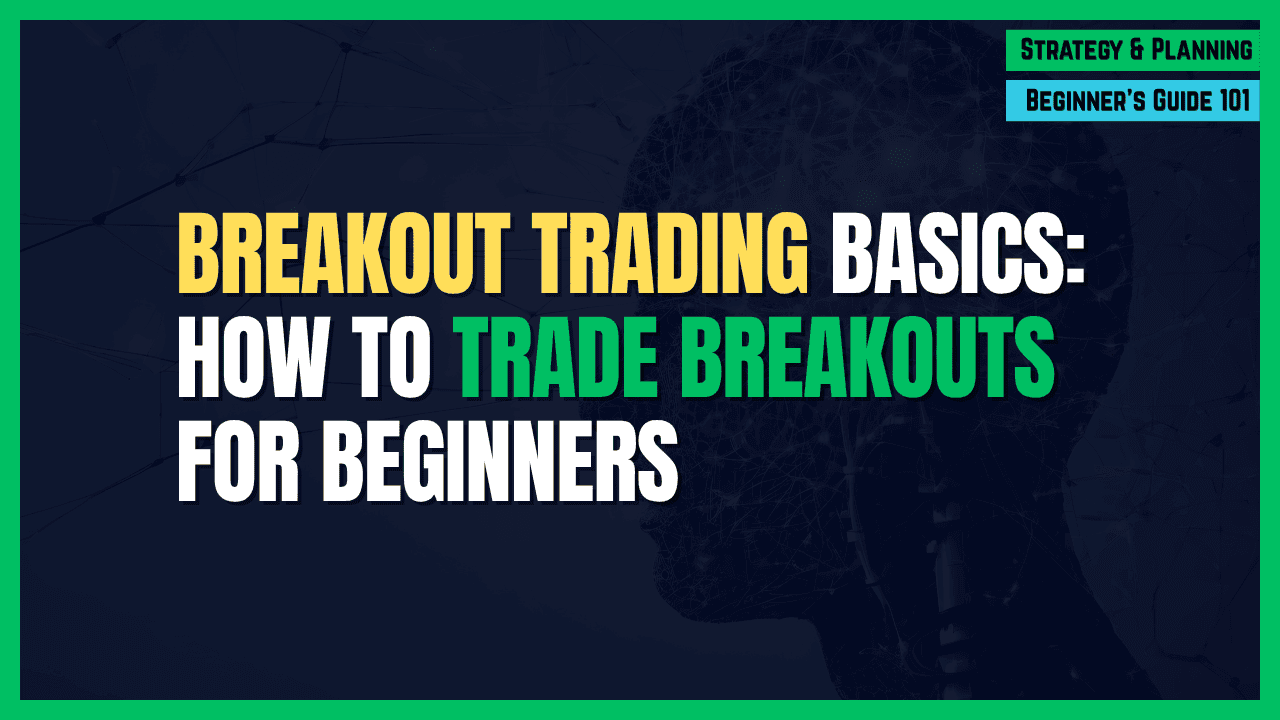 Breakout Trading Basics: How to Trade Stocks Breaking Key Levels