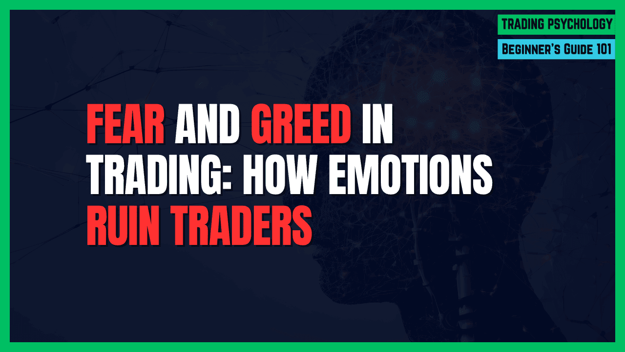 Fear and Greed: How Emotions Can Ruin Your Trading (And How to Manage Them)