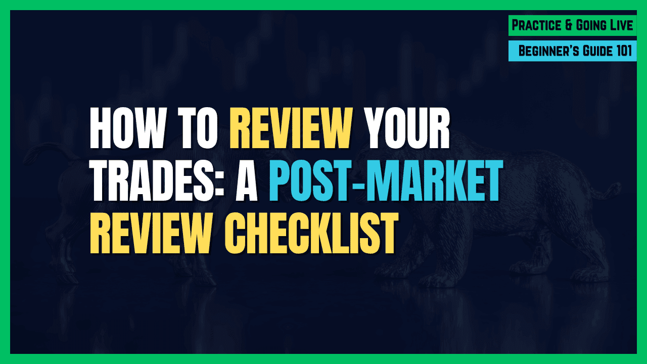 How to Review Your Trades: A Post-Market Review Checklist