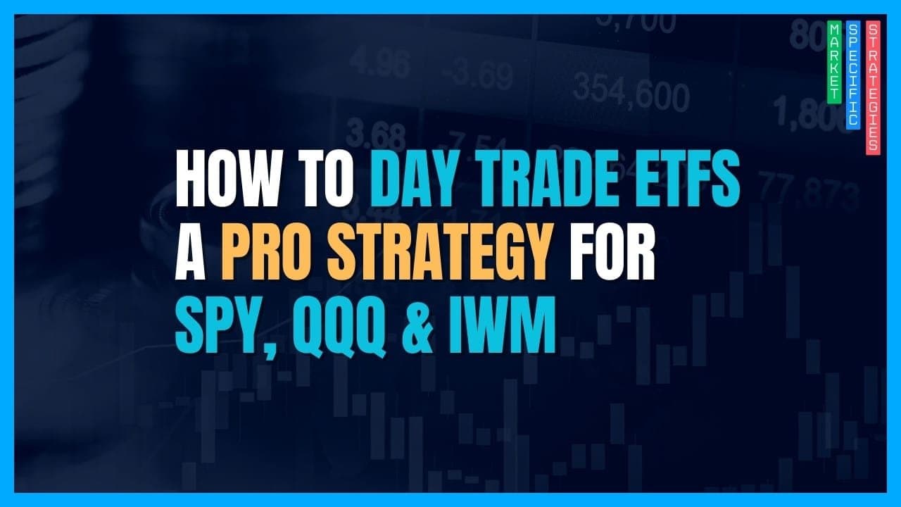 How to Day Trade ETFs: A Complete Strategy for SPY, QQQ, and IWM