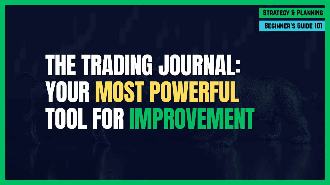 The Trading Journal: Your Most Powerful Tool for Improvement