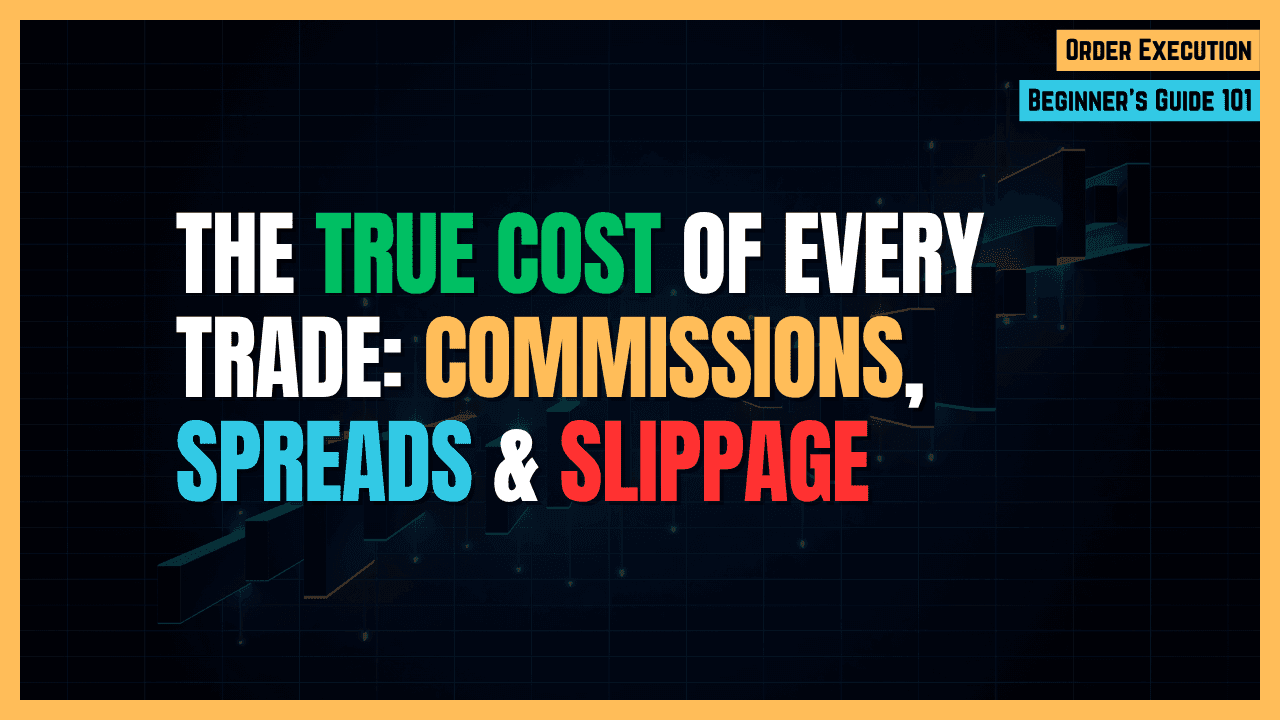 The Cost of Every Trade: Commissions, Spreads, Slippage & Their Real Impact