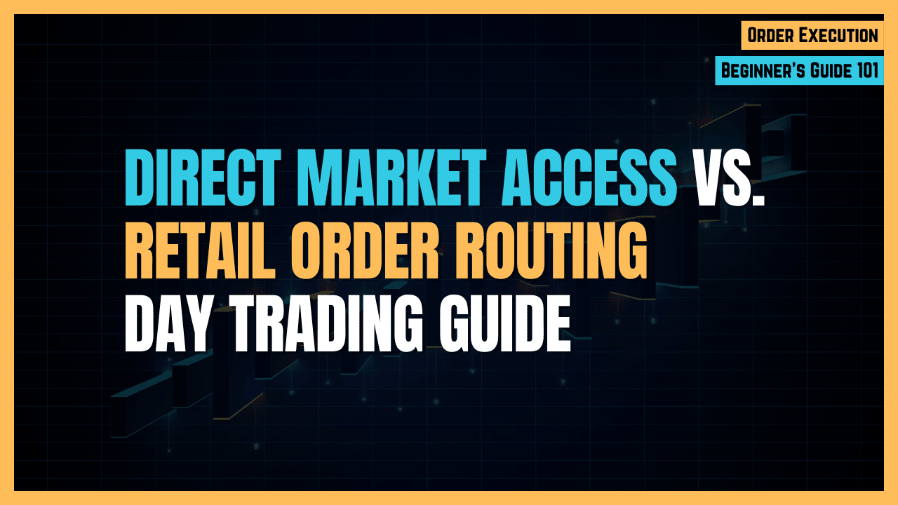 Direct Access Trading Direct Market Access (DMA) vs. Retail Order Routing | DayTradingToolkit