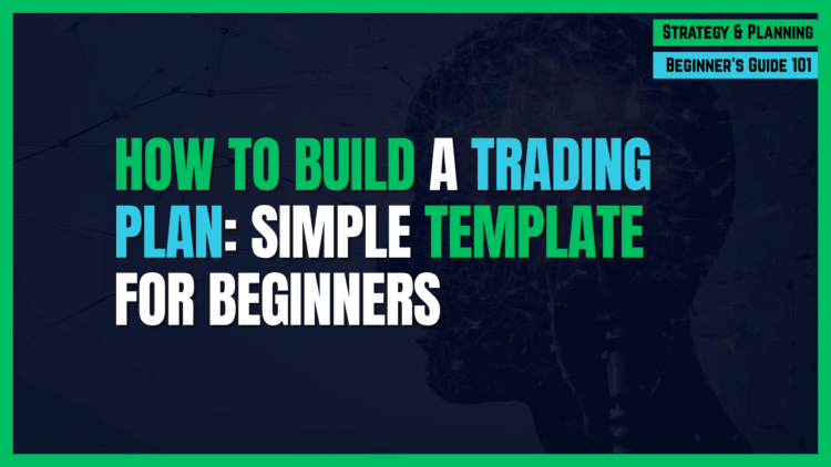 Featured Image for How to Build a Trading Plan: Simple Template for Beginners