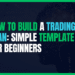 Featured Image for How to Build a Trading Plan: Simple Template for Beginners