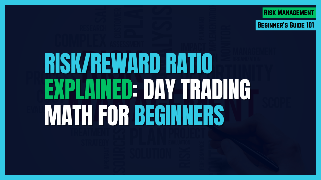 Featured Image for Risk/Reward Ratio Explained: Day Trading Math for Beginners