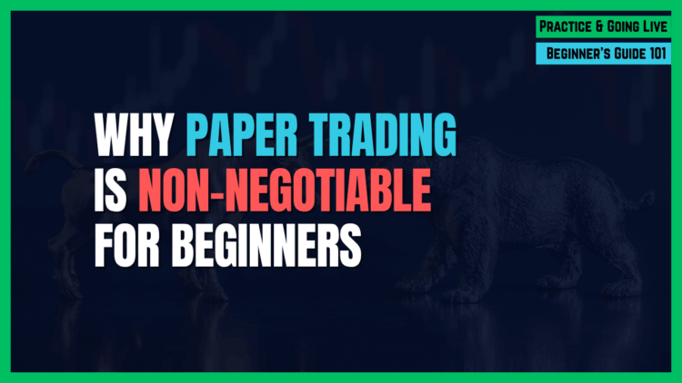 Featured Image for Why Paper Trading is Non-Negotiable for Beginners