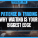 Featured Image for Patience in Trading