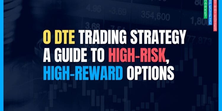 0 DTE Trading Strategy: A Guide to High-Risk, High-Reward Options
