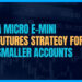 A Micro E-mini Strategy for Traders with Smaller Accounts