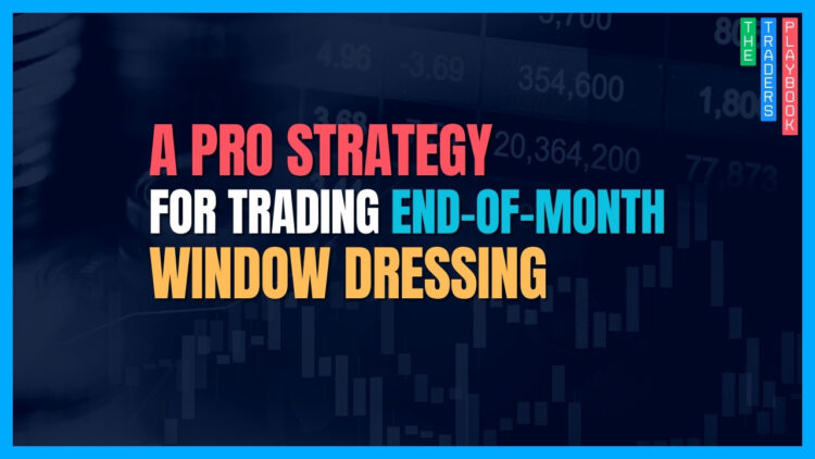 A Pro Strategy for Trading End-of-Month Window Dressing